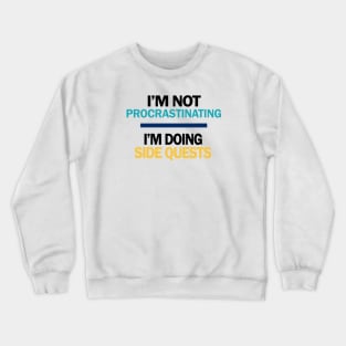 Not Procrastinating Crewneck Sweatshirt